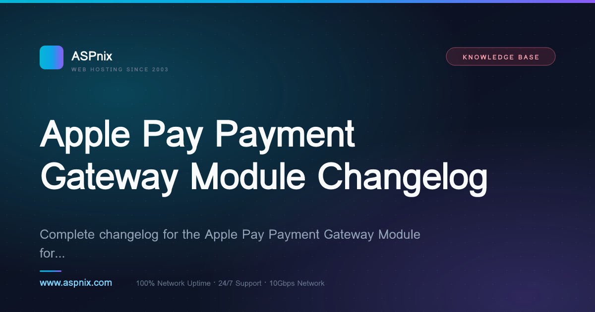 Apple Pay Payment Gateway Module Changelog — ASPnix Web Hosting