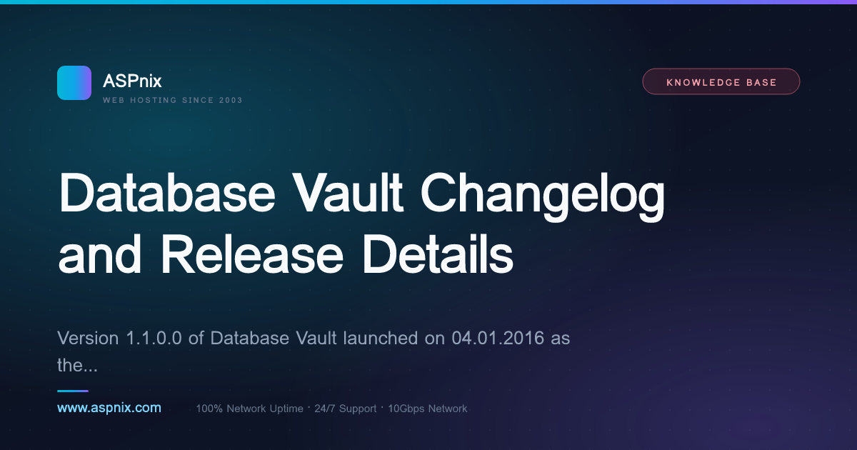 Database Vault Changelog and Release Details — ASPnix Web Hosting