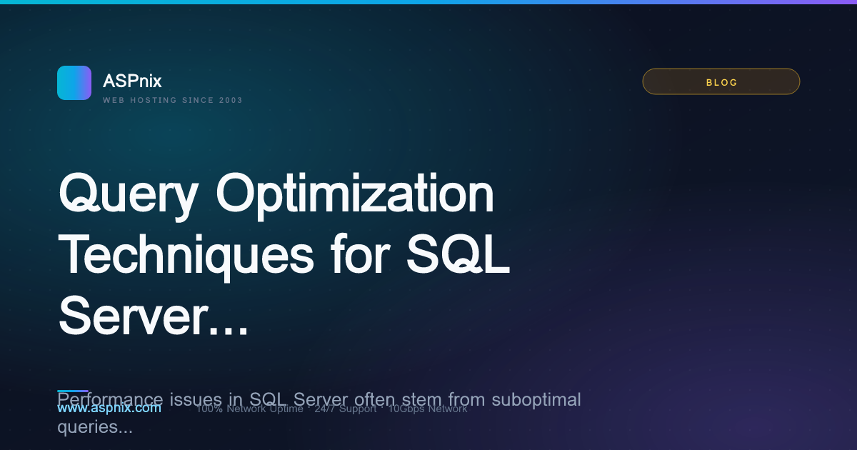 Query Optimization Techniques for SQL Server Workloads — ASPnix Web Hosting